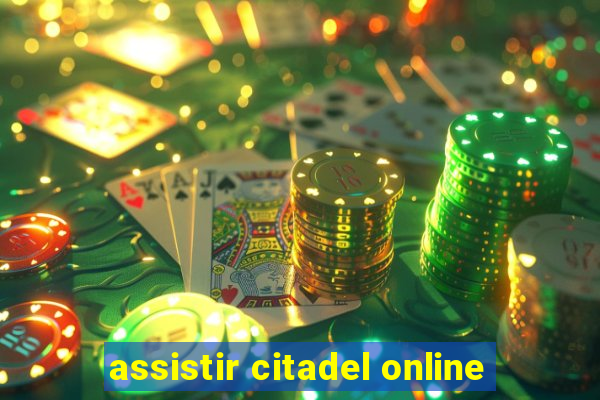 assistir citadel online